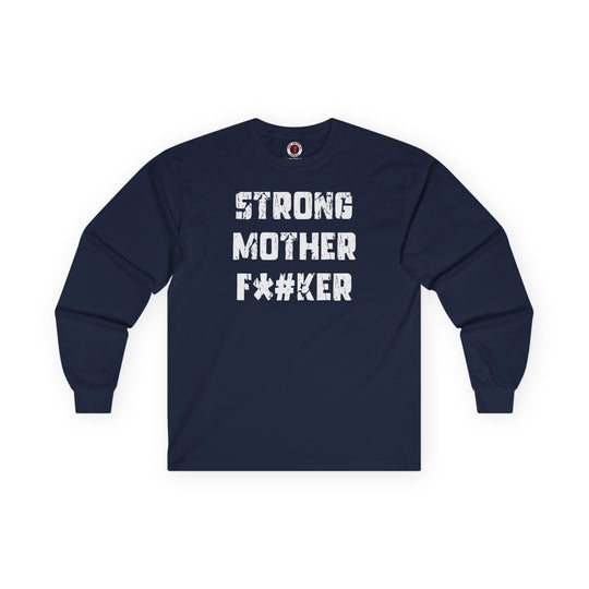 Strong Mother F*#ker Long Sleeve Tee