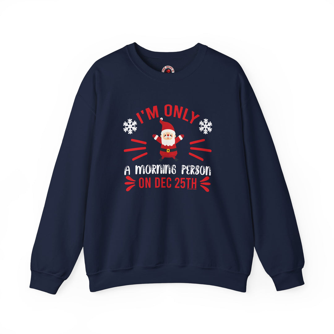 I'm Only A Morning Person On Dec 25th Crewneck Sweatshirt