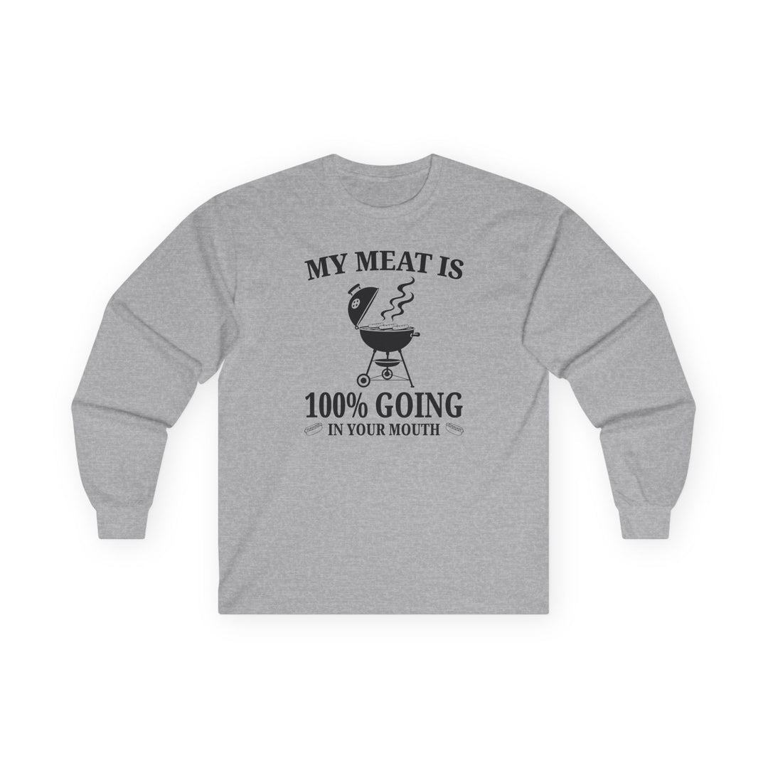 My Meat is Going In Your Mouth Long Sleeve Tee