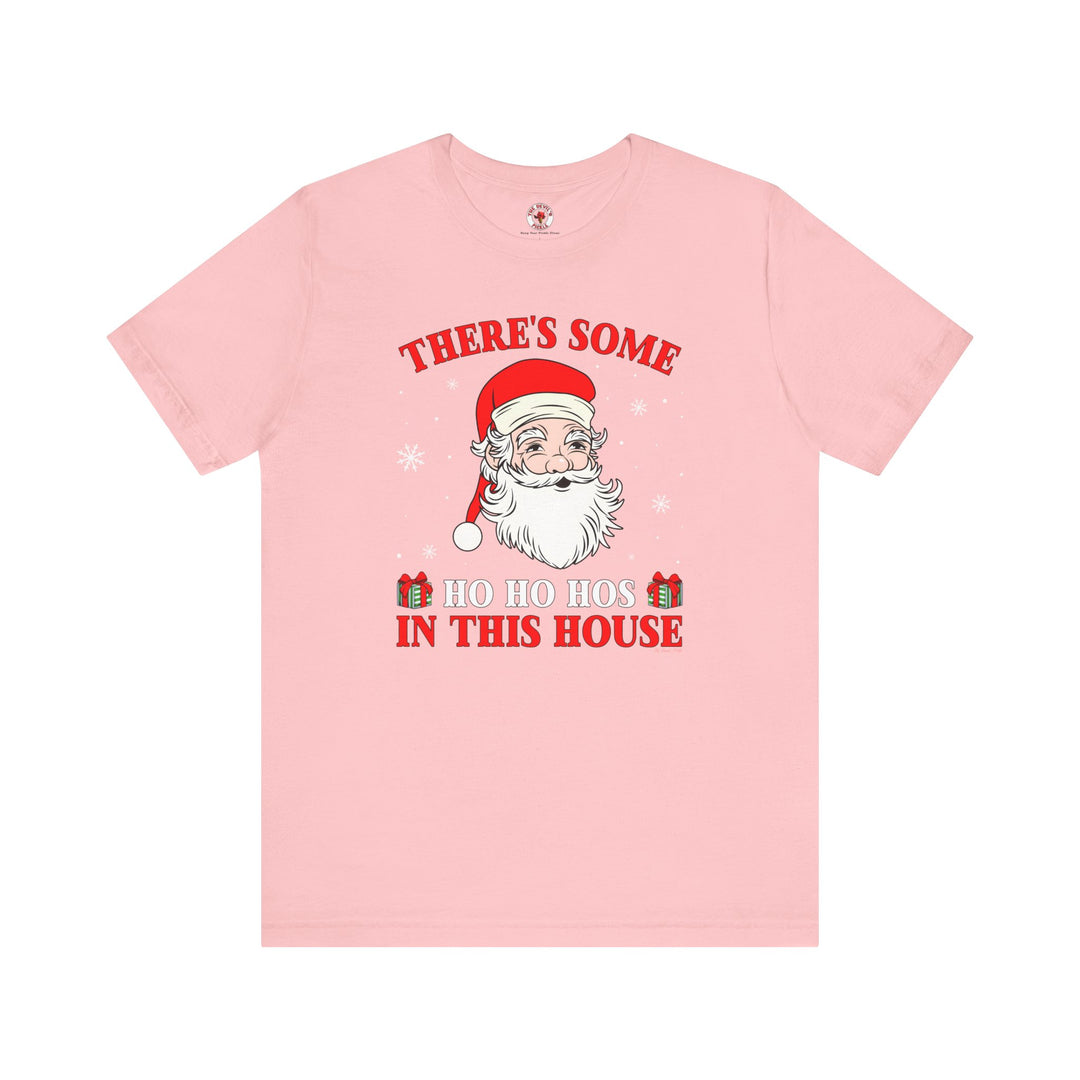 There's Some Ho Ho Ho's In This House T-Shirt