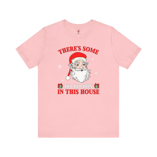 There's Some Ho Ho Ho's In This House T-Shirt