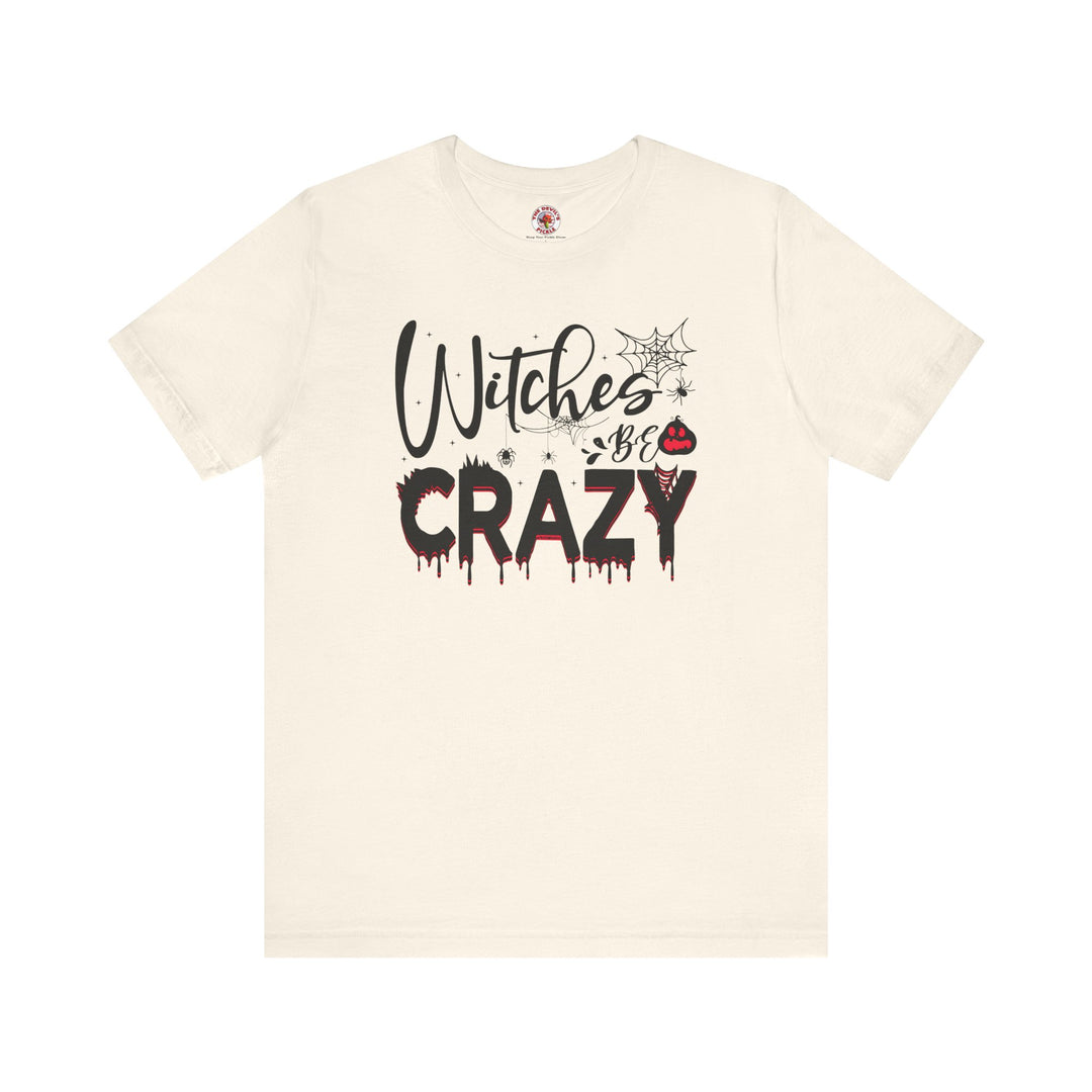 Witches Be Crazy T-Shirt