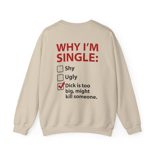 Why I'm Single Crewneck Sweatshirt