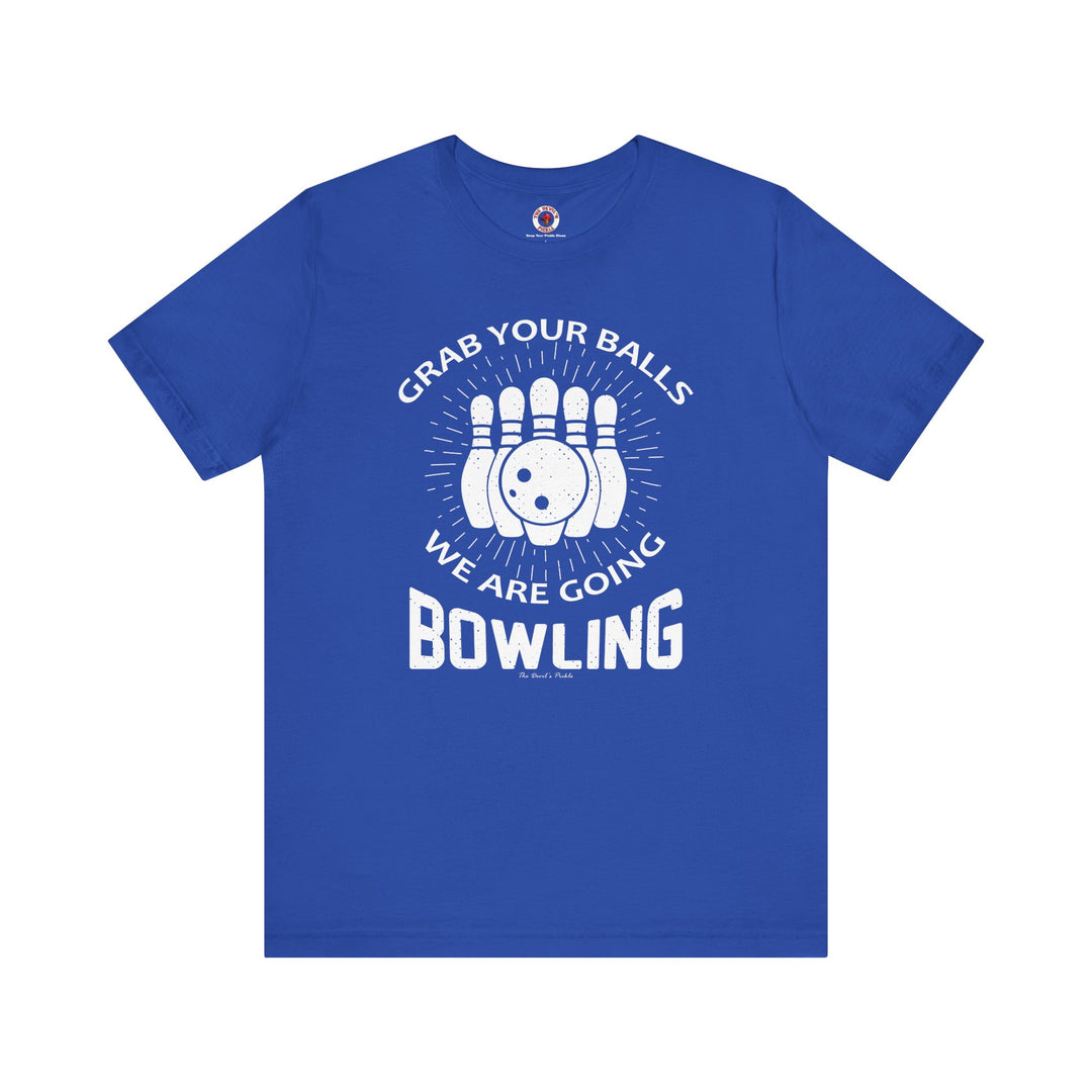 Grab Your Balls We Are Going Bowling T-Shirt