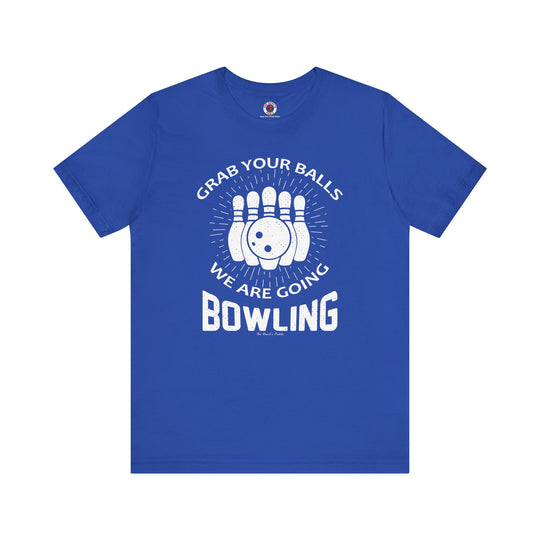 Grab Your Balls We Are Going Bowling T-Shirt