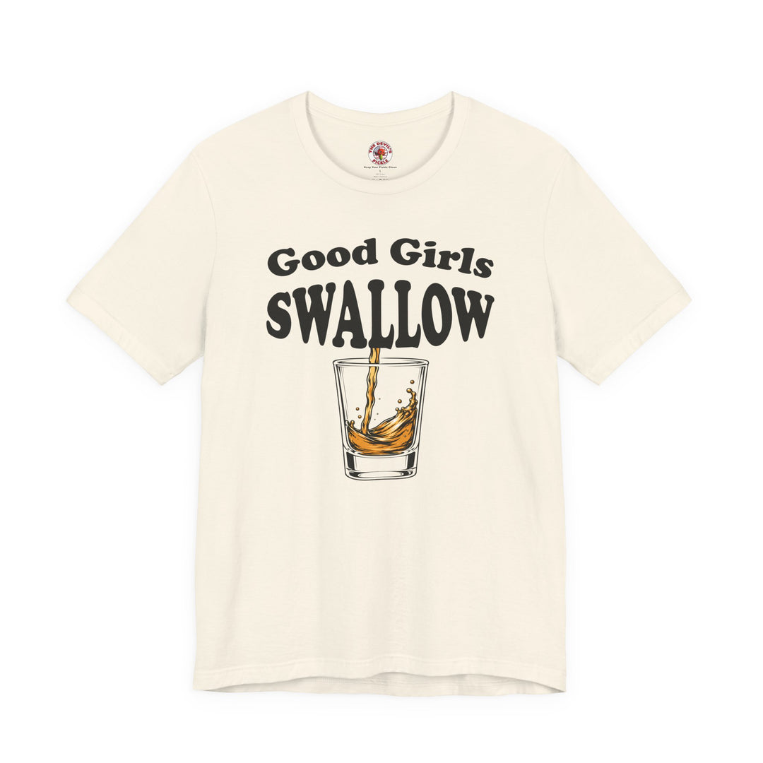Good Girls Swallow T-Shirt