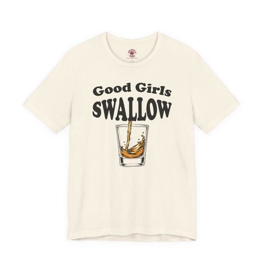 Good Girls Swallow T-Shirt