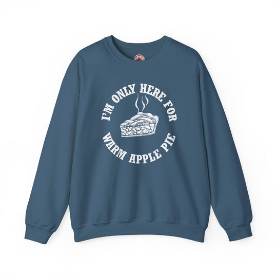 I'm Only Here For Warm Apple Pie Crewneck Sweatshirt