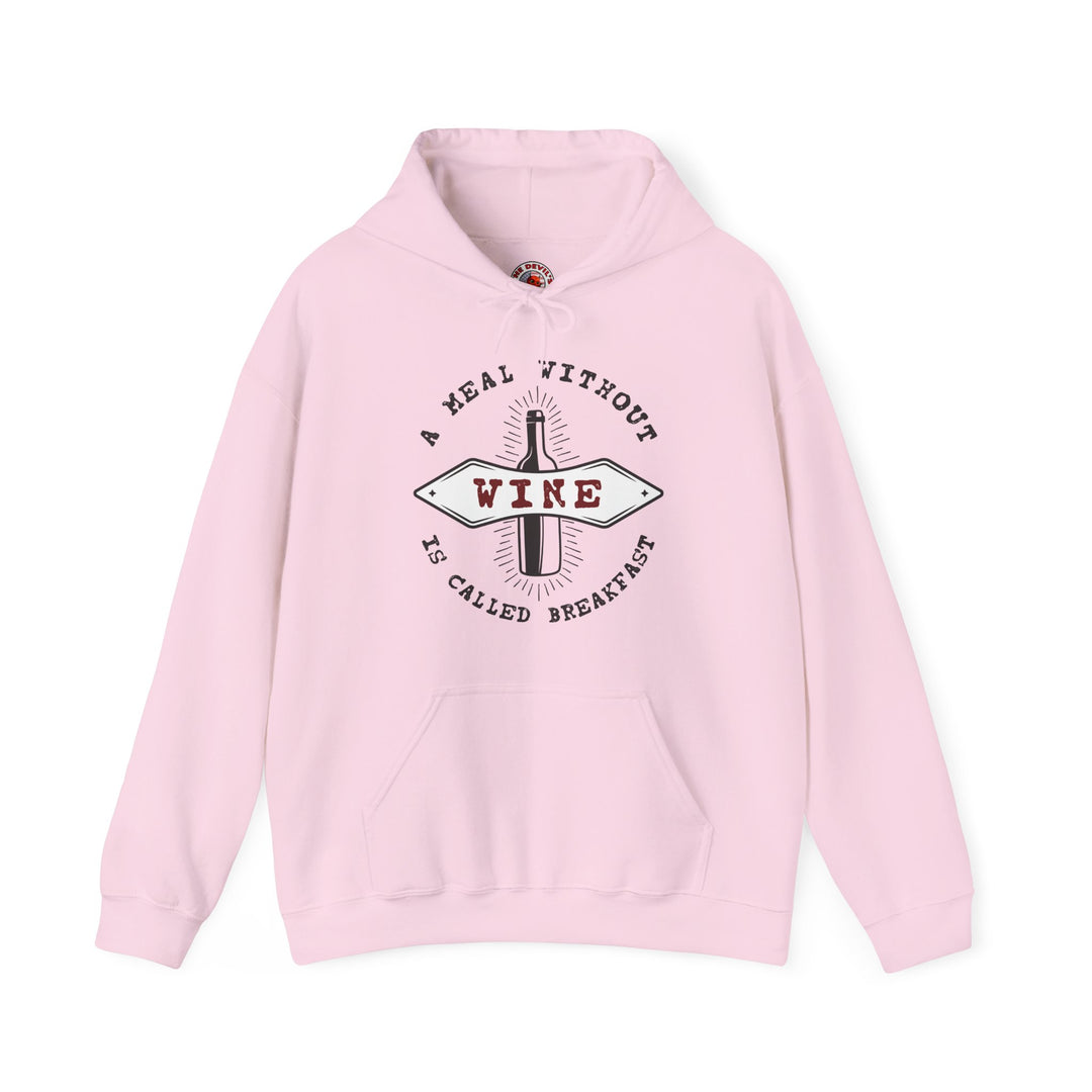 A Meal Without Wine Is Called Breakfast Hooded Sweatshirt