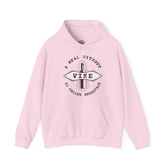A Meal Without Wine Is Called Breakfast Hooded Sweatshirt