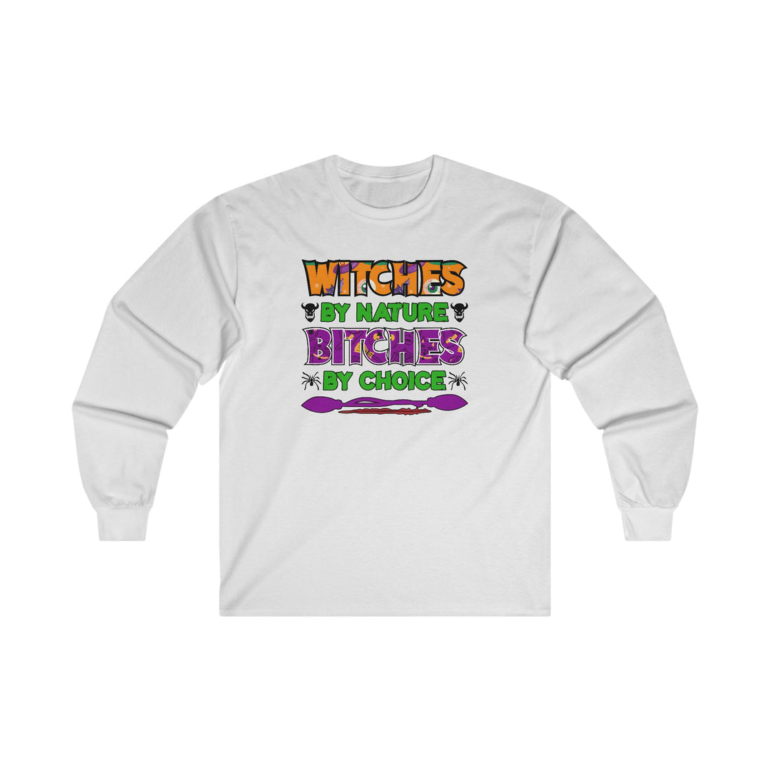 Witches By Nature Bitches By Choice Long Sleeve Tee