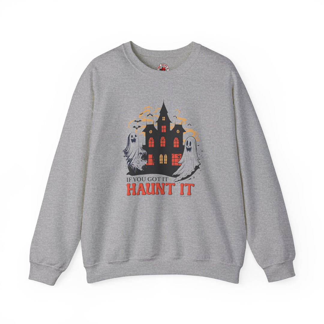 If You Got It Haunt It Crewneck Sweatshirt