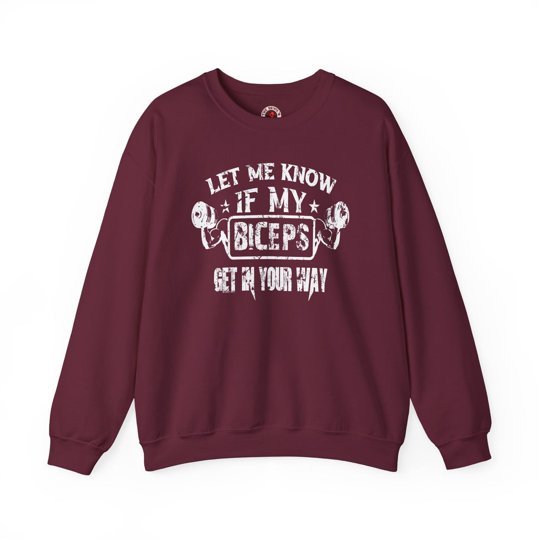 Let Me Know If My Biceps Get In Your Way Crewneck Sweatshirt