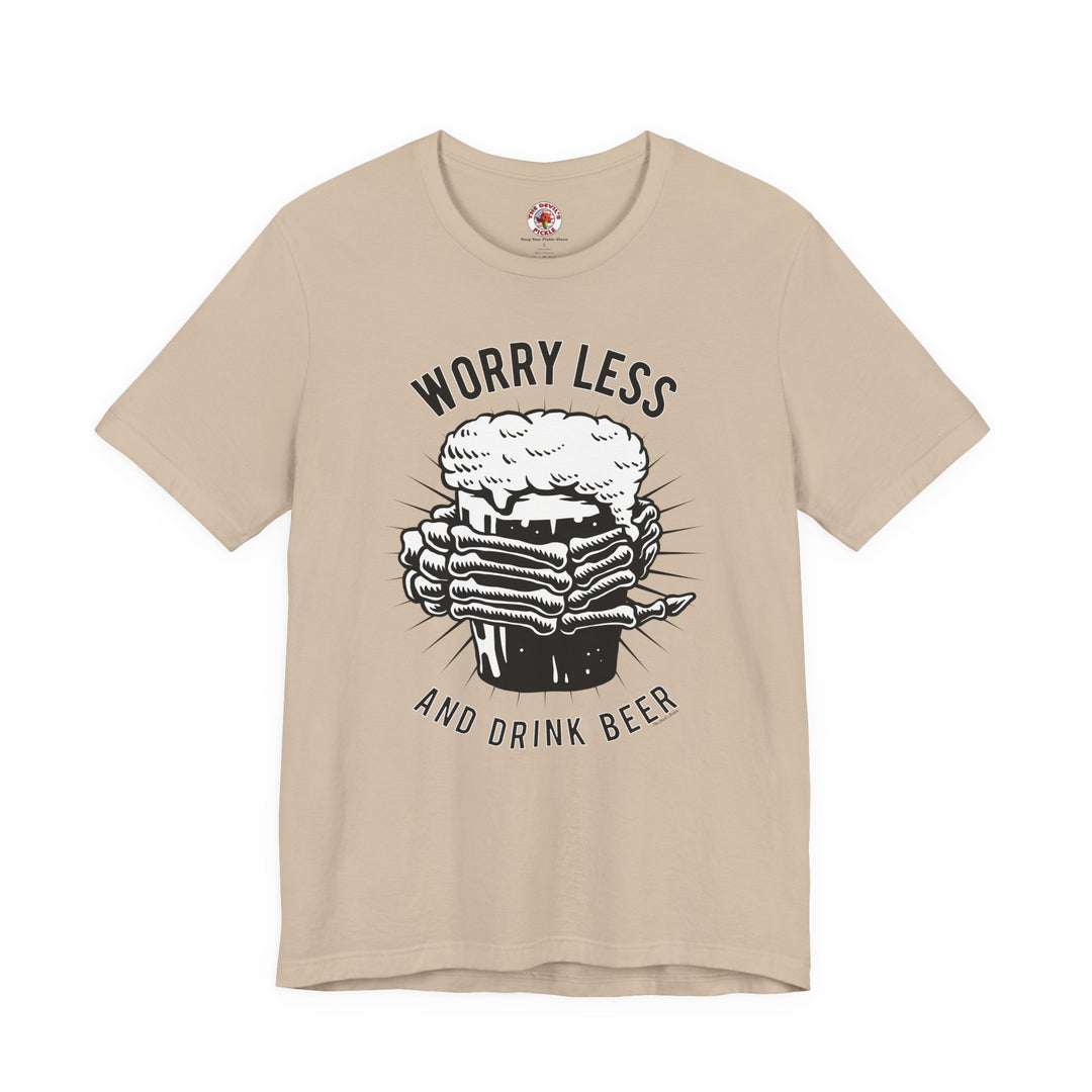 Worry Less and Drink Beer T-Shirt
