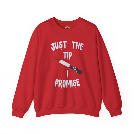 Just The Tip I Promise Crewneck Sweatshirt