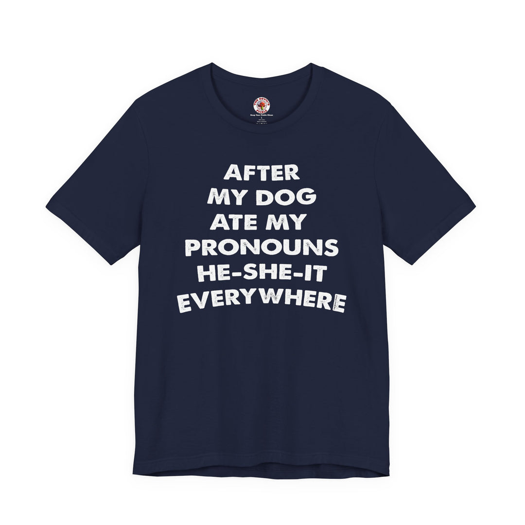 After My Dog Ate My Pronouns T-Shirt