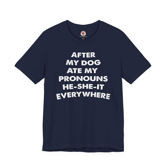 After My Dog Ate My Pronouns T-Shirt