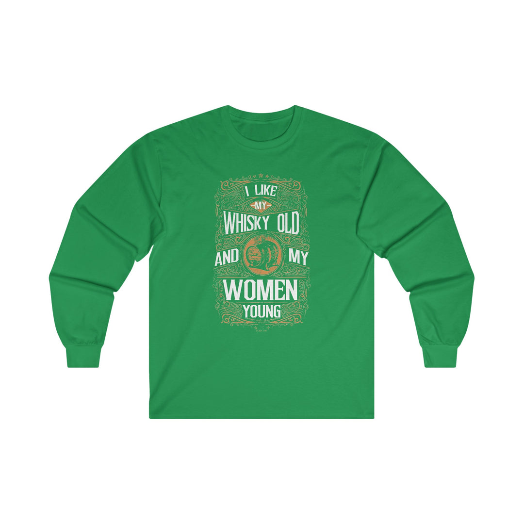 I Like My Whiskey Old and My Women Young Long Sleeve Tee