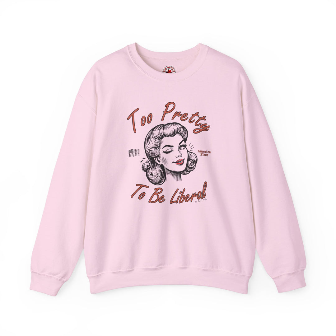 Too Pretty To Be Liberal Crewneck Sweatshirt