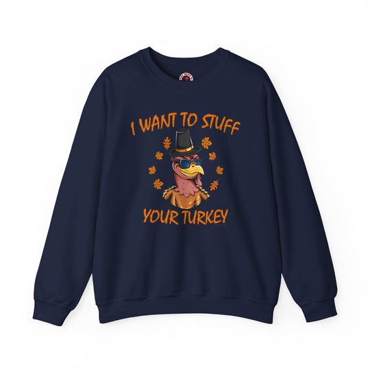 I Want To Stuff Your Turkey Crewneck Sweatshirt