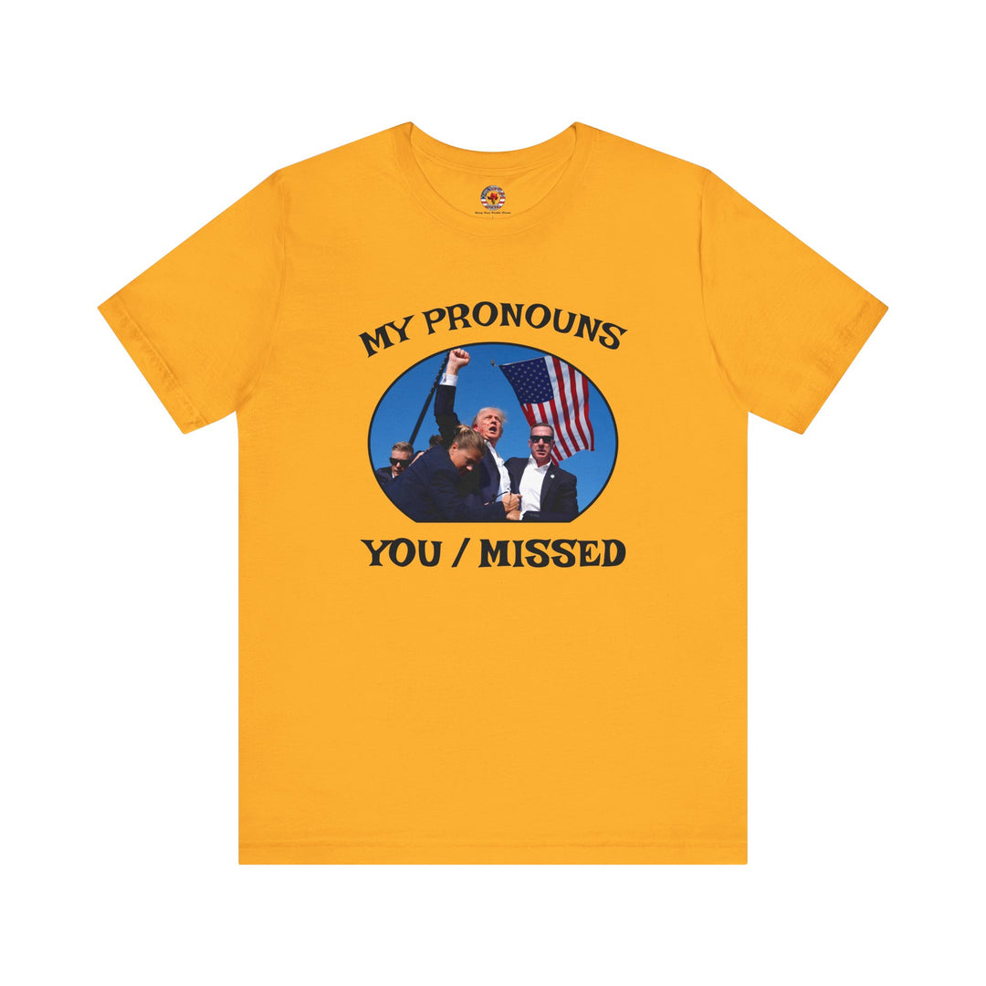 My Pronouns You/Missed T-Shirt