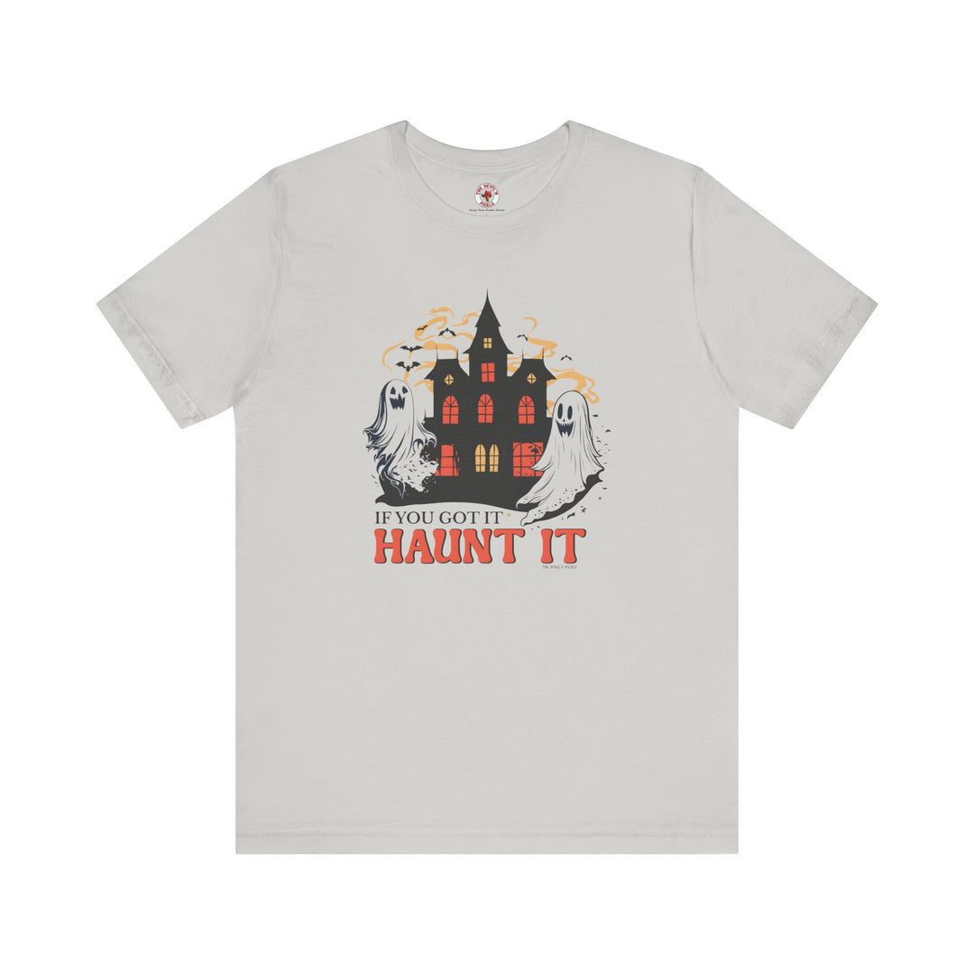 If You Got It Haunt It T-Shirt