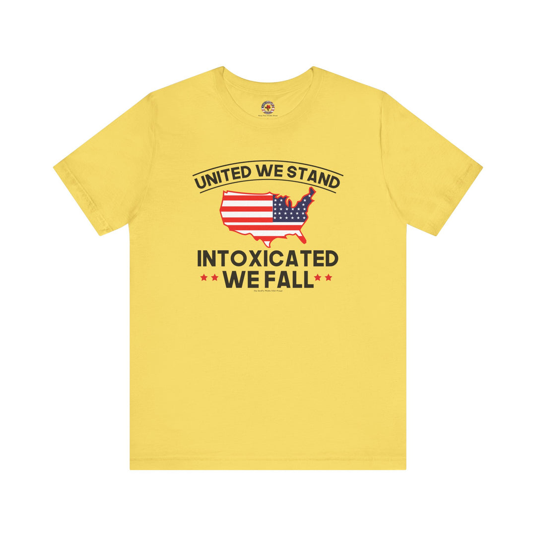 United We Stand Intoxicated We Fall T-Shirt