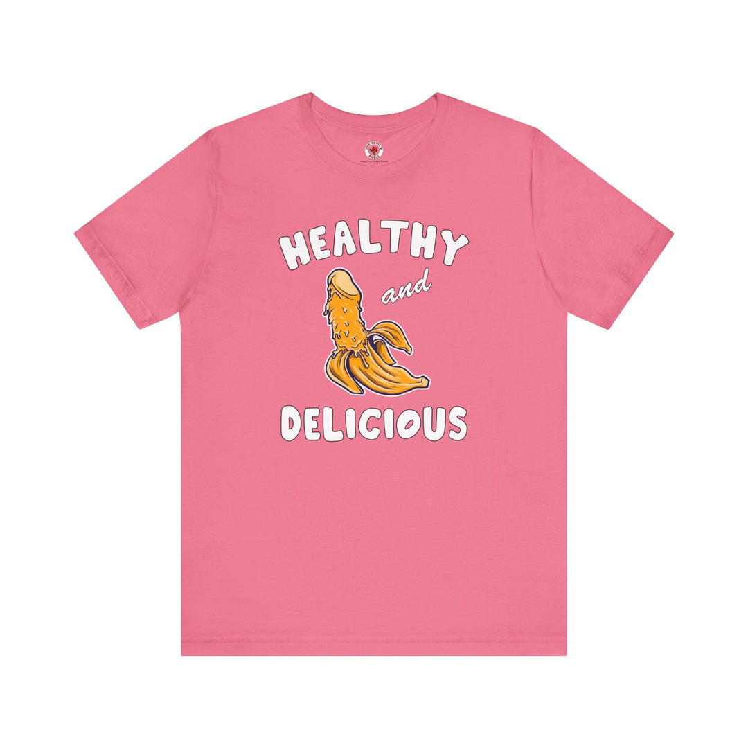 Healthy and Delicious T-Shirt