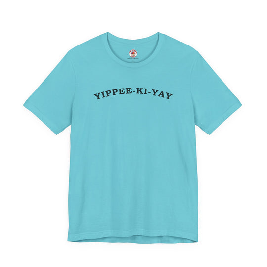 Yippee-Ki-Yay T-Shirt
