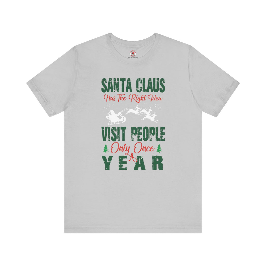 Santa Has The Right Idea T-Shirt