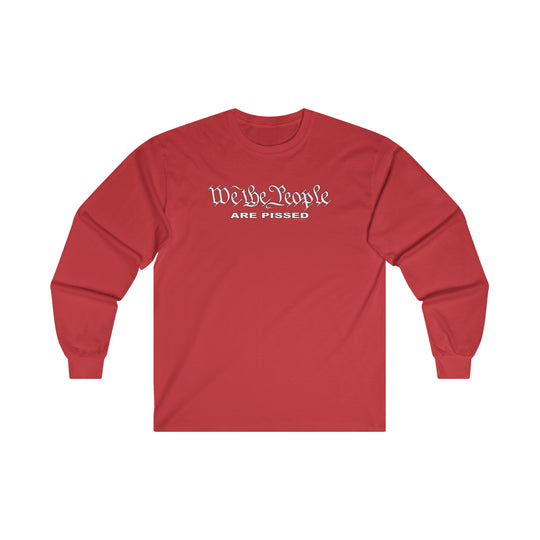 We The People Are Pissed Long Sleeve Tee