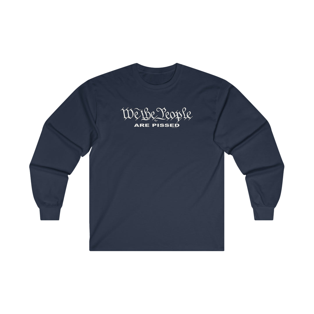 We The People Are Pissed Long Sleeve Tee