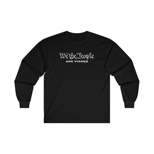 We The People Are Pissed Long Sleeve Tee