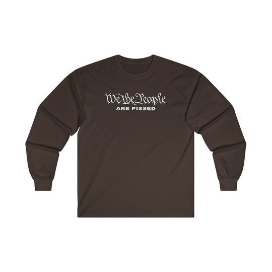 We The People Are Pissed Long Sleeve Tee