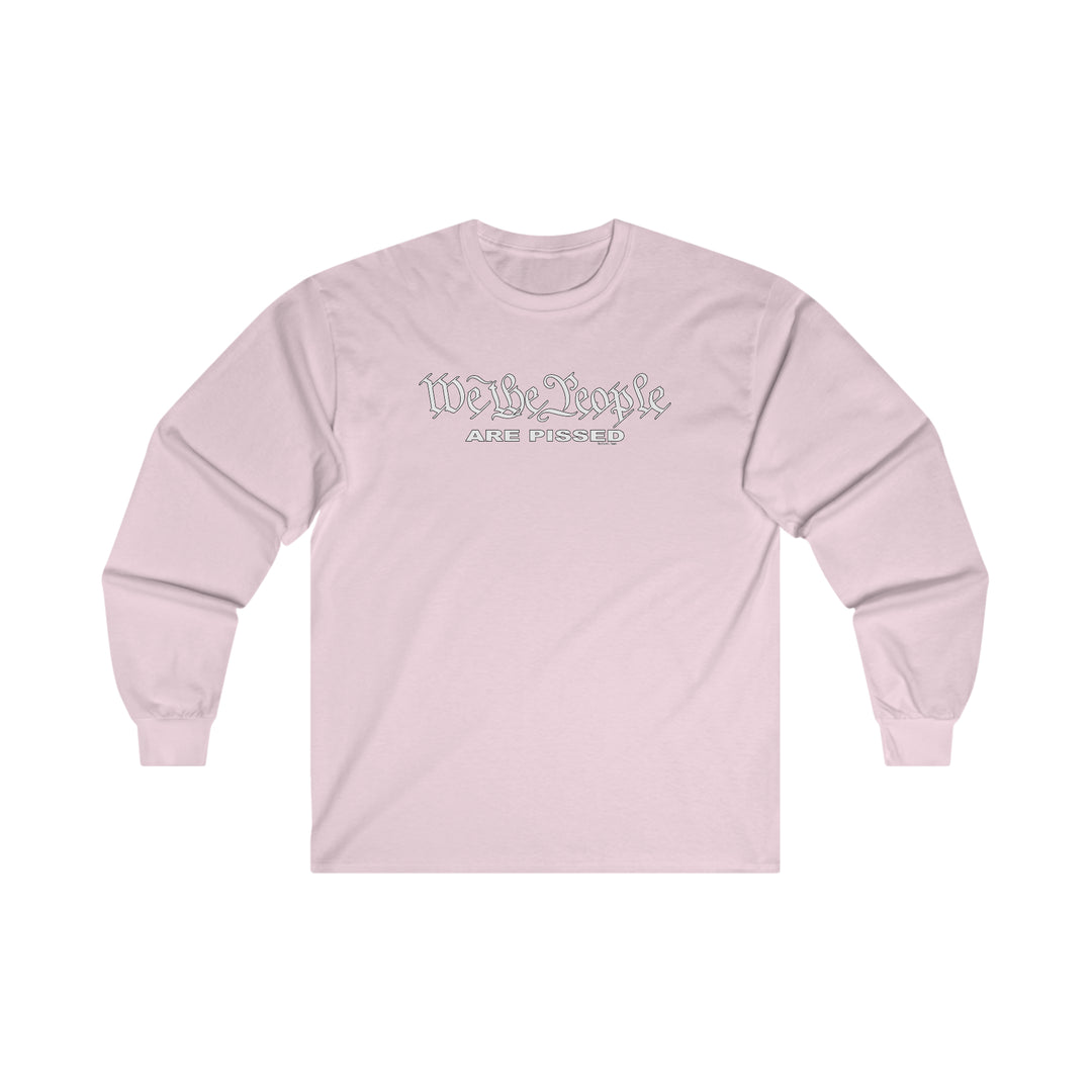 We The People Are Pissed Long Sleeve Tee