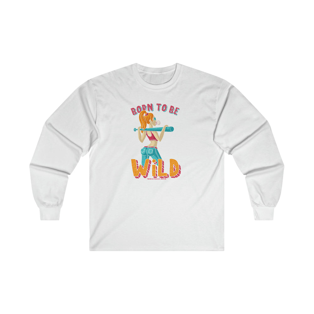 Born To Be Wild Long Sleeve Tee