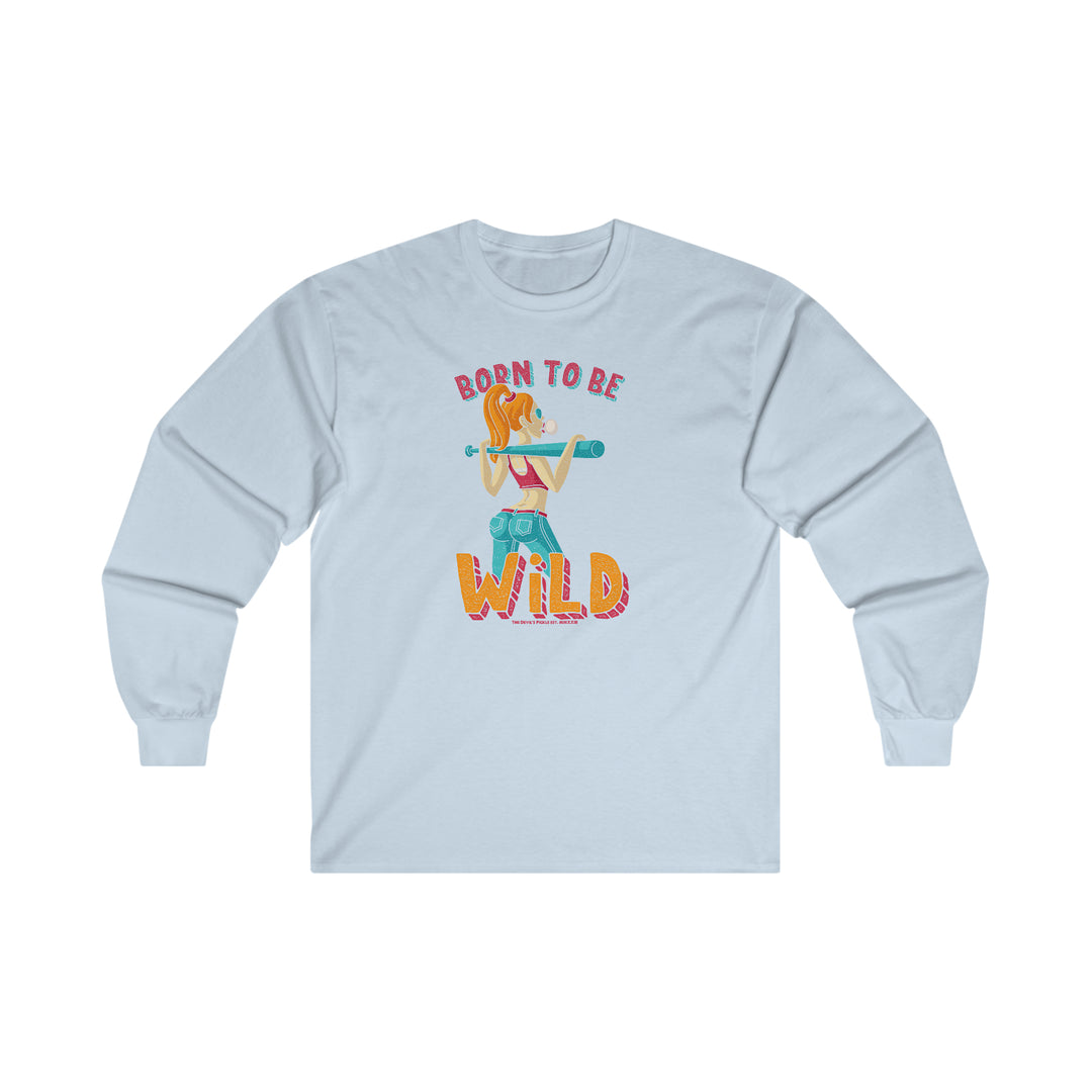 Born To Be Wild Long Sleeve Tee