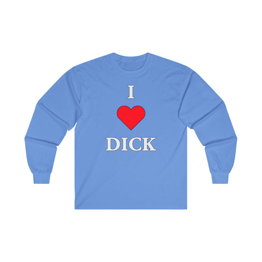 I Love Dick Long Sleeve Tee