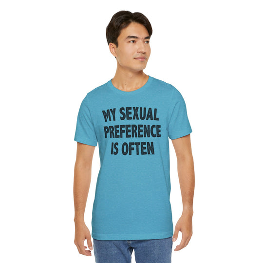 My Sexual Preference Is Often T-Shirt