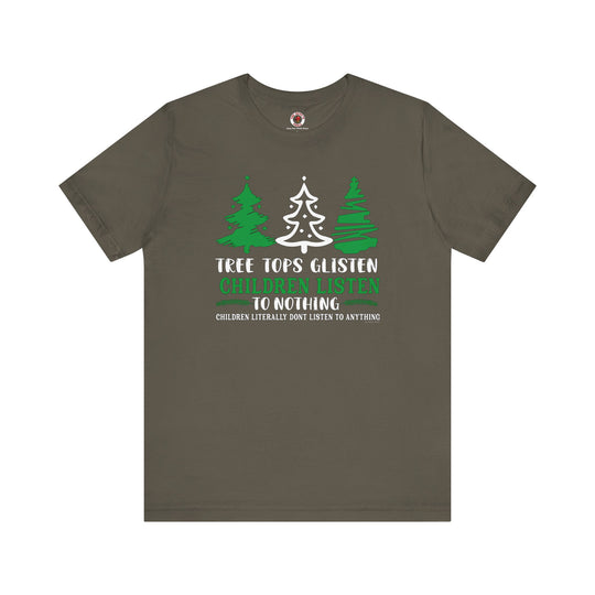 Tree Tops Glisten Children Listen to Nothing T-Shirt