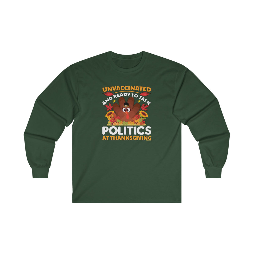 Unvaccinated And Ready To Talk Politics Long Sleeve Tee