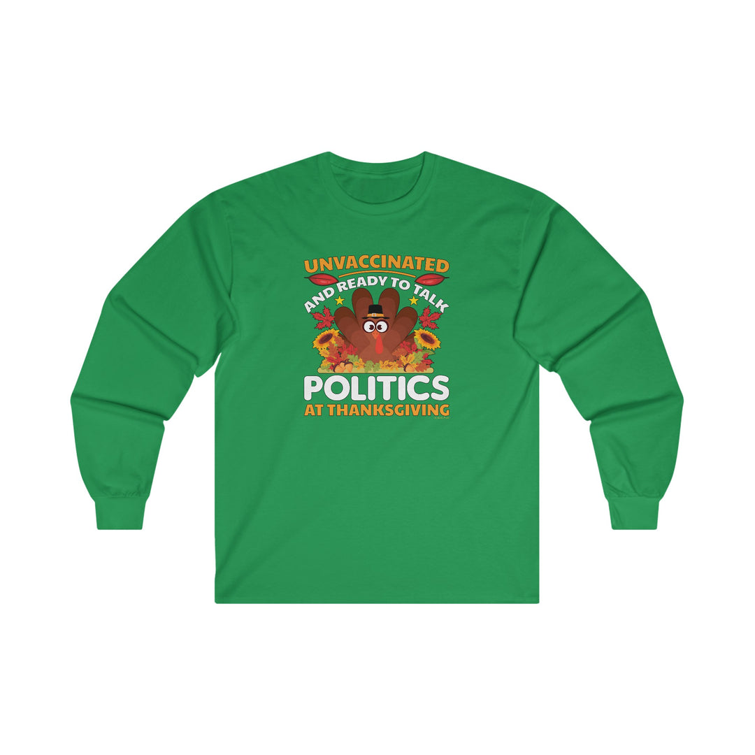 Unvaccinated And Ready To Talk Politics Long Sleeve Tee