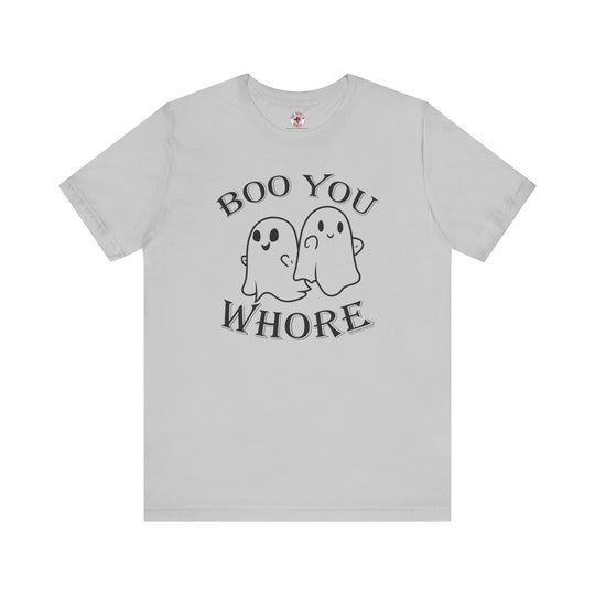 Boo You Whore T-Shirt