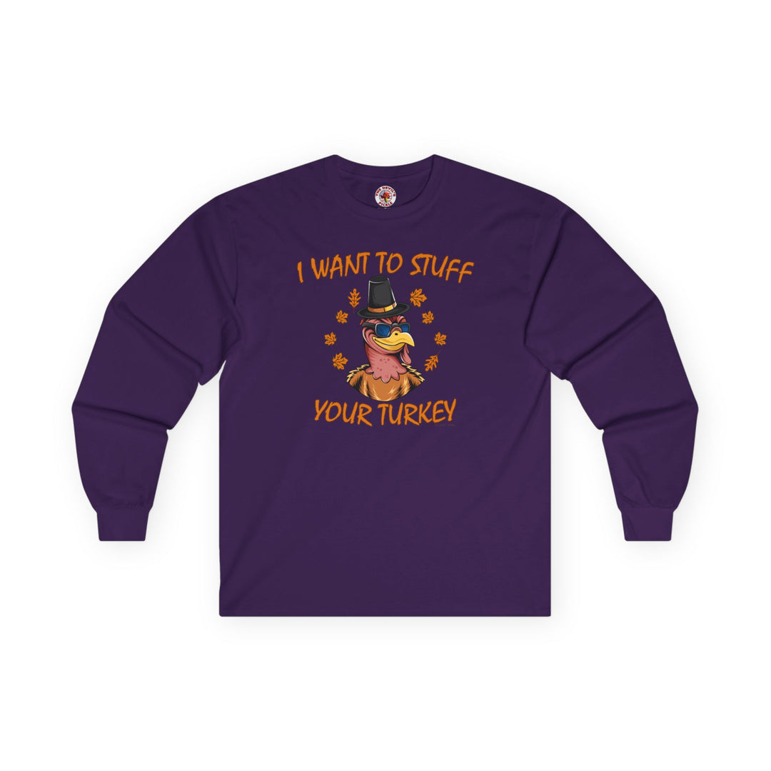 I Want To Stuff Your Turkey Long Sleeve Tee
