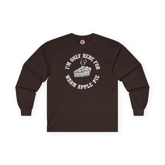 I'm Only Here For Warm Apple Pie Long Sleeve Tee