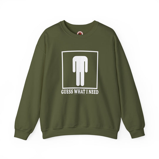 Guess What I Need Crewneck Sweatshirt