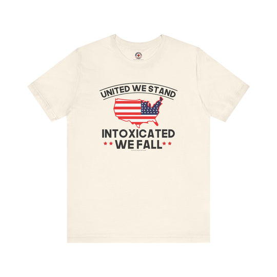 United We Stand Intoxicated We Fall T-Shirt