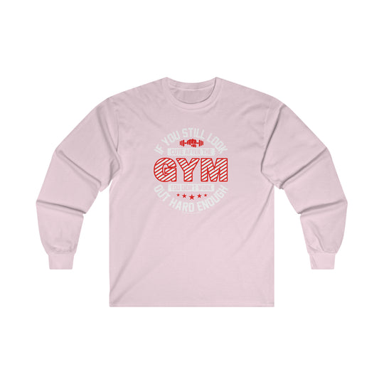 If You Still Look Cute After The Gym Long Sleeve Tee