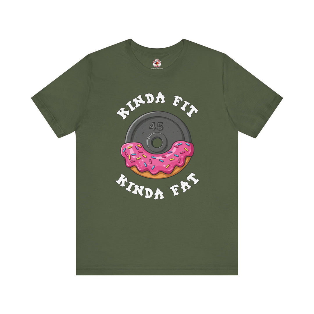 Kinda Fit, Kinda Fat T-Shirt