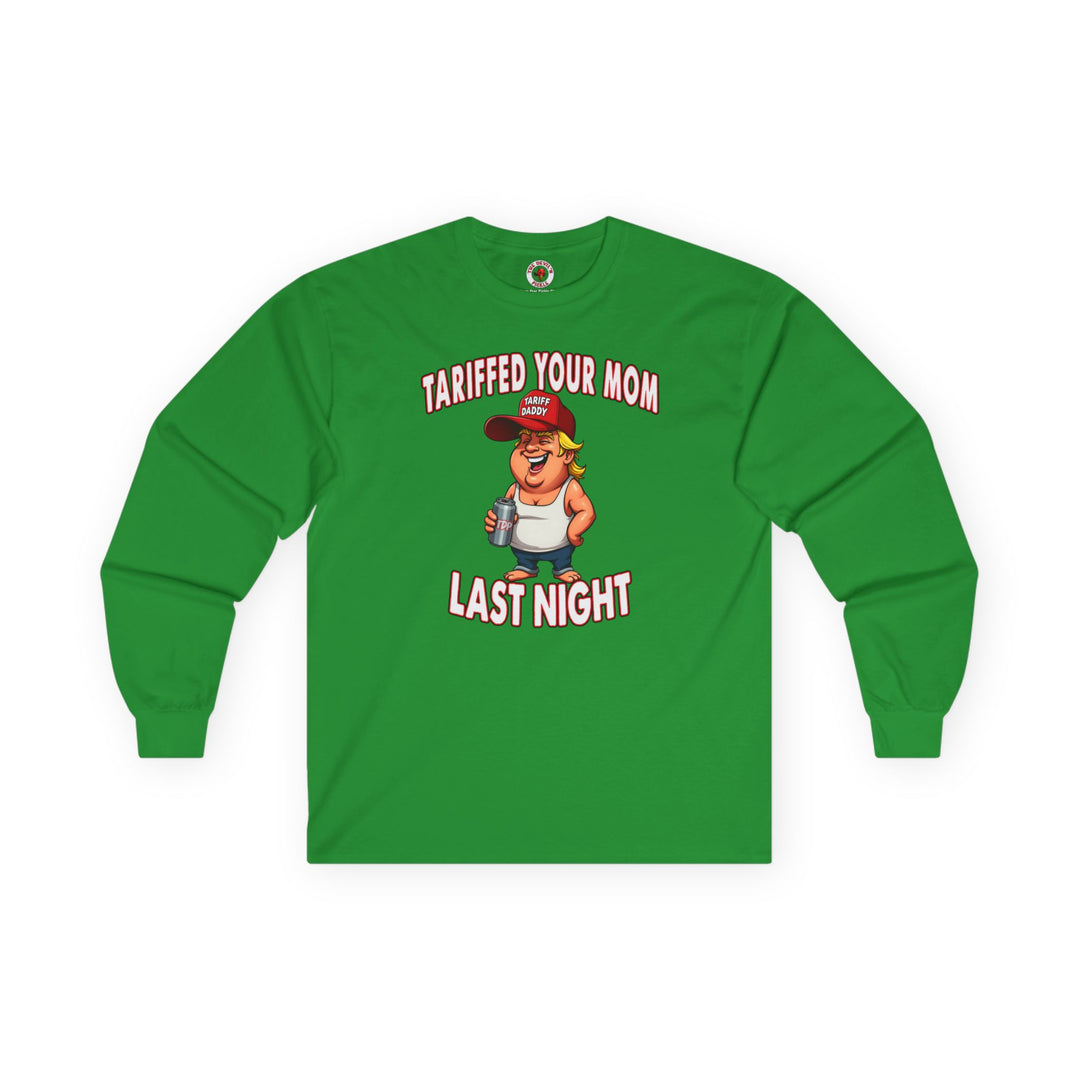 Tariffed Your Mom Last Night Long Sleeve Tee